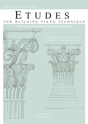 Introducing Etudes for Building Piano Technique, Book 1: Late Elementary to Early Intermediate