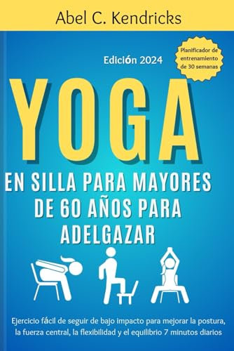 Yoga en silla para mayores de 60 años para adelgazar: Ejercicio fácil de seguir de bajo impacto para mejorar la postura, la fuerza central, la flexibilidad y el equilibrio 7 minutos diarios