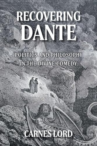 Recovering Dante: Politics And Philosophy In The Divine Comedy