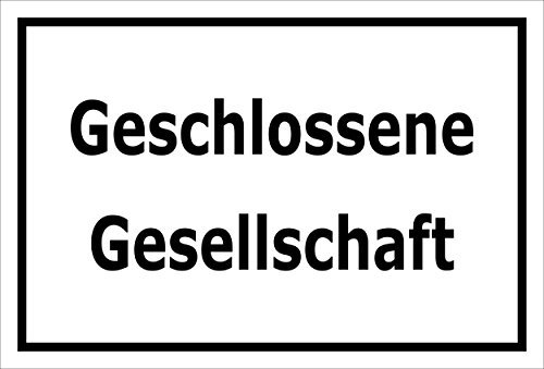 Melis-Folienwerkstatt Schild Geschlossene Gesellschaft – 15x20cm, 30x20cm und 45x30cm – Bohrlöcher Aufkleber Hartschaum Aluverbund -S00148A