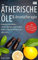 Ätherische Öle & Aromatherapie: Immunsystem stärken, Schmerztherapie, Depressionen lindern, Gewicht reduzieren und vieles mehr.: 200 mögliche Mischungen, Basiswissen & die Top 42 Öle für Einsteiger.