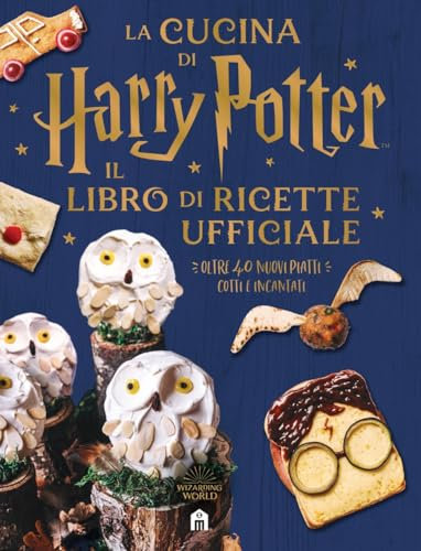 La cucina di Harry Potter. Il libro di ricette ufficiale. Oltre 40 nuovi piatti cotti e incantati