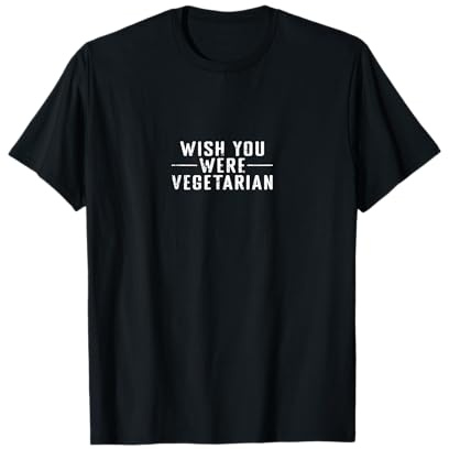 Slogan Wish You Were Vegetarian Bold Maglietta