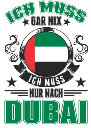 Dubai Tagesplaner: Ich muss gar nix Ich muss nur nach Dubai / Dubai Urlaub Vereinigte Arabische Emirate Reise / Kalender 2022 / Wochenplaner ... / 6x9 Zoll / 100 ausfüllbare Seiten