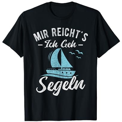Mir reichts ich geh Segeln lustiges Segler T-Shirt
