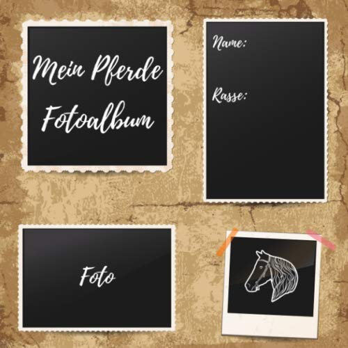 Mein Pferde Fotoalbum: ein tolles Foto- und Erinnerungsalbum für die schönsten Momente mit deinem Pferd - eine tolle Geschenkidee für alle Pferde-Liebhaber - 110 Seiten 21cm x 21cm