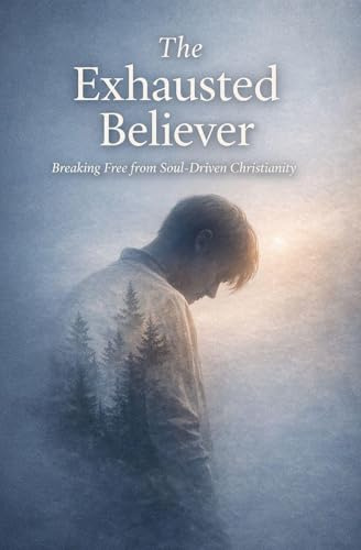 The Exhausted Believer