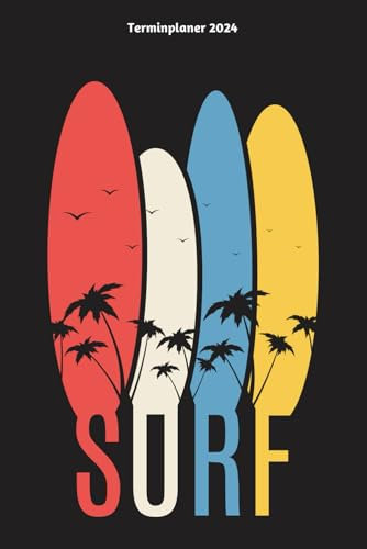 Surf Terminplaner 2024: Surf Design Jahresplaner und Kalender von Januar bis Dezember 2024 - Organizer und Zeitplaner für 1 Jahr