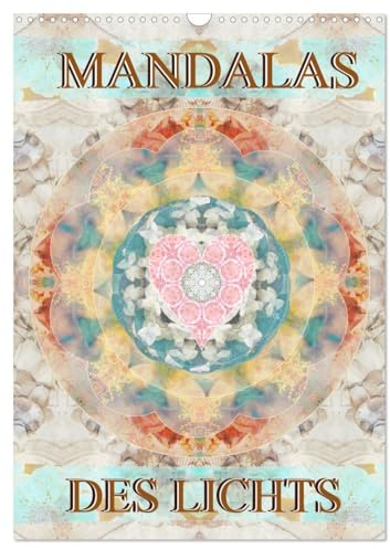 MANDALAS DES LICHTS (Wandkalender 2026 DIN A3 hoch), CALVENDO Monatskalender: Hauchzarte Mandalas und Ornamente aus Blumenfotografien (CALVENDO Glaube)