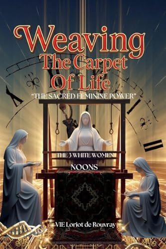 Weaving The Carpet Of Life: The Sacred Feminine Power