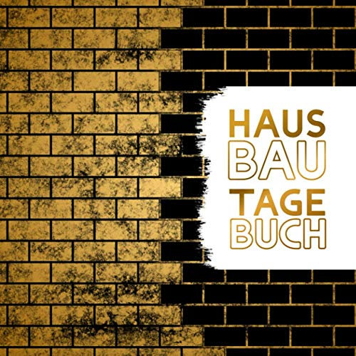 Bautagebuch Hausbau für Bauherren: Hausbau Tagebuch zum Ausfüllen mit Platz für Fotos | Ein schönes Geschenk für Bauherren