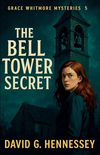 The Bell Tower Secret (Grace Whitmore Mystery, Band 5)