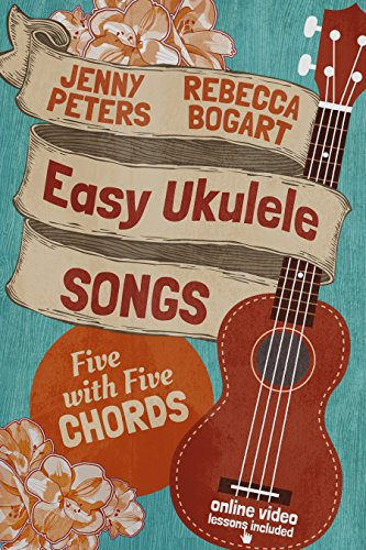 Easy Ukulele Songs: 5 with 5 Chords: Book + Online Video (Beginning Ukulele Songs 2) (English Edition)