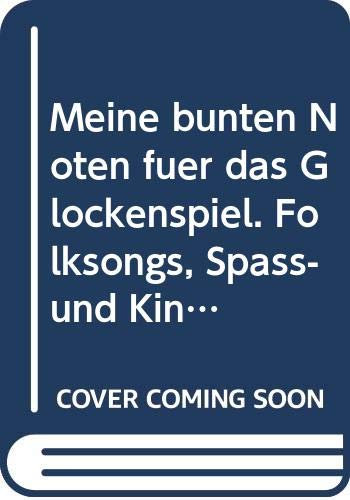 Meine bunten Noten für das Glockenspiel. Folksongs, Spaß- und Kinderlieder
