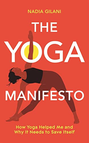 The Yoga Manifesto: How Yoga Helped Me and Why it Needs to Save Itself (English Edition)