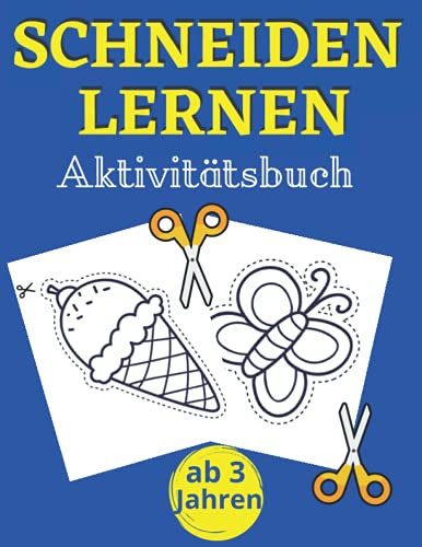 Schneiden Lernen Aktivitätsbuch: Perfektes Buch für Kinder zum Erlernen des Umgangs mit der Schere| Mit der Schere schneiden übe| Formen, Linien, Obst und Gemüse und mehr