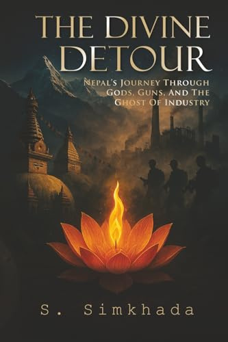 The Divine Detour: Nepal’s Journey Through Gods, Guns, and the Ghost of Industry