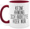 Tasse Tassen 325ml - Statement Sprüche - Keine Ahnung ich arbeite hier nur I Spruch Arbeit Büro Kollegen - 325 ml - Bordeauxrot - arbeitskollege geschenk spruchtasse sarkasmus schwarzer humor mug