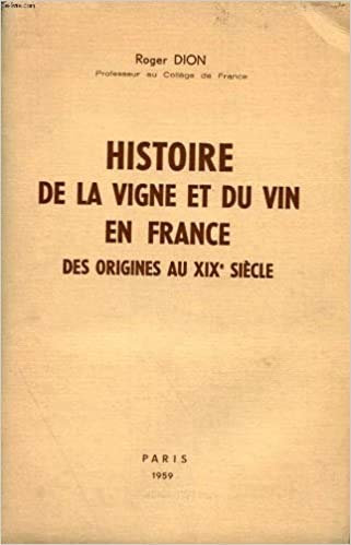 Roger Dion,... Histoire de la vigne et du vin en France : Des origines au XIXe siècle