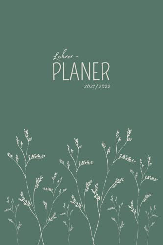 Lehrerplaner 2021/2022: Treuer Begleiter zum Organisieren des Schuljahrs | Lehrerkalender mit Seiten für Schülerdaten, Noten der Schüler, ... | August 2021 bis Juli 2022 | A5 Softcover