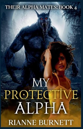 My Protective Alpha (Their Alpha Mates, Band 4)