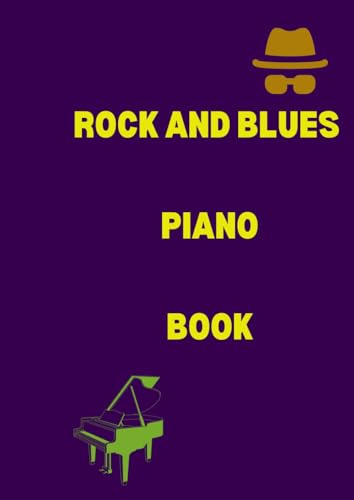 Rock and blues piano book: Selection of famous rock and blues songs arranged for piano