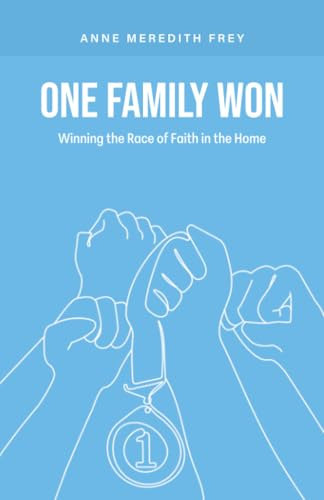 One Family Won: Winning the Race of Faith in the Home