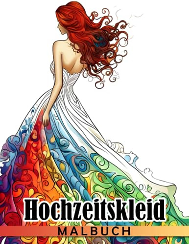 Hochzeitskleid Malbuch: Fabelhafte Mode-Malvorlagen für Erwachsene Bräute und Modedesigner zum Ausmalen und Stressabbau