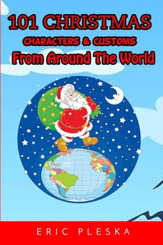 101 Christmas Characters & Customs From Around the World