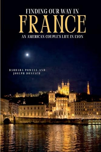 Finding Our Way In France: An American Couple's Life In Lyon