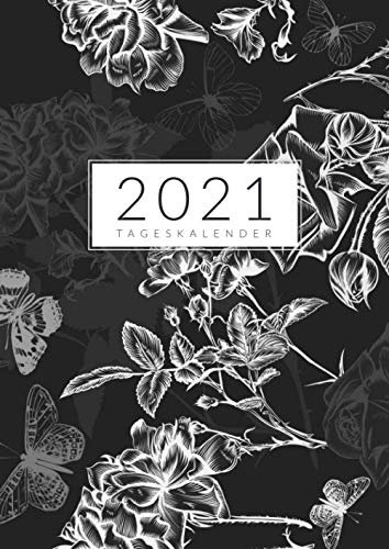 Tageskalender • 2021: Großer Tagesplaner, Planer und Terminkalender Din A4 mit Uhrzeiten • 1 Tag 1 Seite • Kalender von Januar bis Dezember 2021 • ... • Motiv: Schwarz Weiß Schmetterlinge Rosen