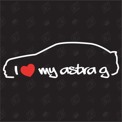 I love my Opel Astra G - Sticker, Bj. 98-05