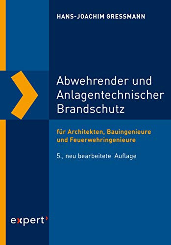 Abwehrender und Anlagentechnischer Brandschutz: für Architekten, Bauingenieure und Feuerwehringenieure (Reihe Technik)