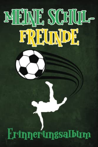 Meine Schulfreunde - Erinnerungsalbum: Fußball Sport Freundebuch für Grundschulkinder. Schönes Geschenk für Mädchen & Jungen ab 6 Jahren