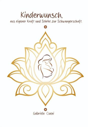 Kinderwunsch - aus eigener Kraft und Stärke zur Schwangerschaft: Du möchtest Mutter werden? So optimierst du deine Voraussetzungen, möglichst bald schwanger zu werden