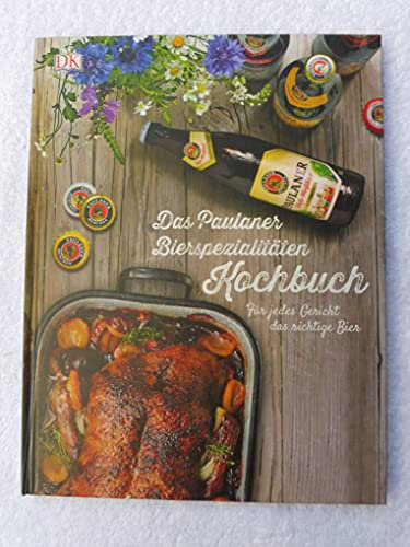Das Paulaner Bierspezialitäten Kochbuch. Für jedes Gericht das richtige Bier