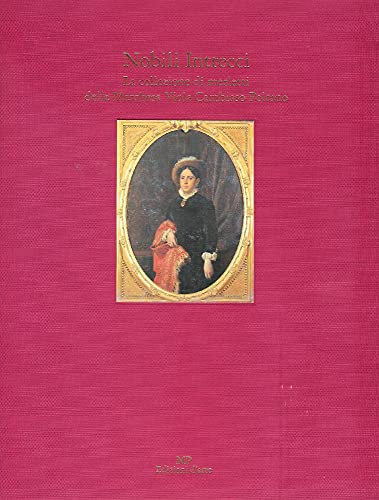Nobili Intrecci. La Collezione Di Merletti Della Marchesa Viola Cambiaso Peirano.