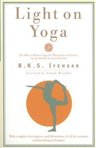 Light on Yoga: The Bible of Modern Yoga by B. K. S. Iyengar(1905-06-01)