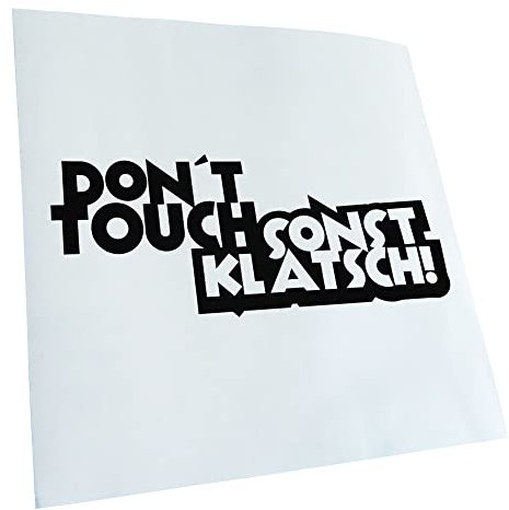 - Autoaufkleber - Dont touch! Sonst klatsch! - Heckscheibe Auto Aufkleber wetterfest für Kfz LKW Mofa Truck - Sticker außen selbstklebend Tuning Zubehör für Fenster Fahrzeug Scheibe