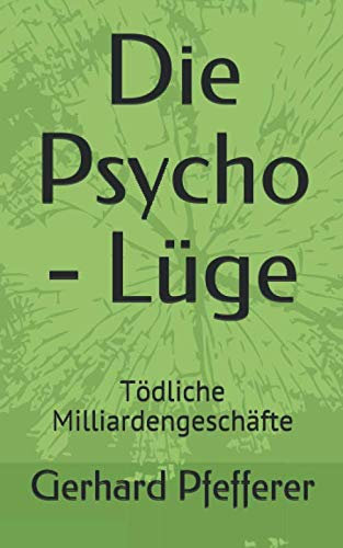 Die Psycho - Lüge: Tödliche Milliardengeschäfte
