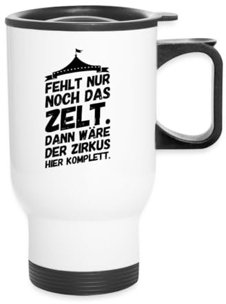 Spreadshirt Fehlt Nur Noch Das Zelt Spruch Bürohumor Thermobecher mit Henkel, One size, Weiß