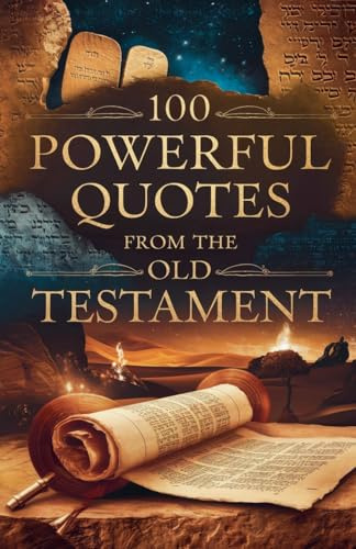 100 Powerful Quotes from the Old Testament (Biblical Reference: Quotations, Band 2)