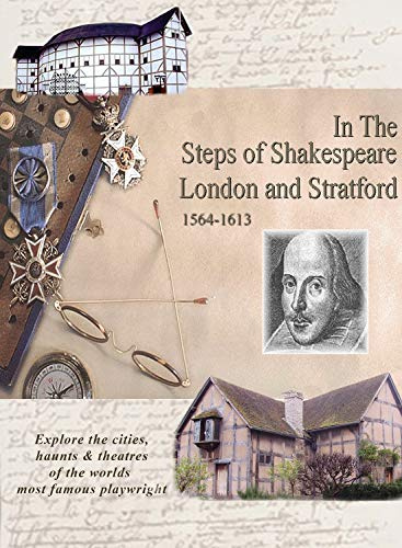 In The Steps William Shakespeare - London & Stratford 1564-1613