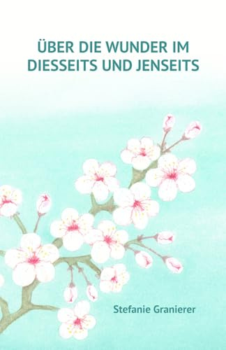 ÜBER DIE WUNDER IM DIESSEITS UND JENSEITS