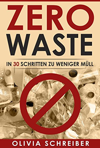 Zero Waste: In 30 Schritten zu weniger Müll