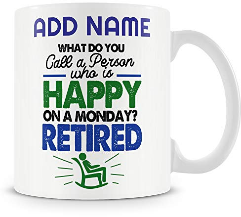Novelty Retired Funny Gift for Retirement - What Do You Call A Person Who is Happy On A Monday? Retired - Personalised Mug