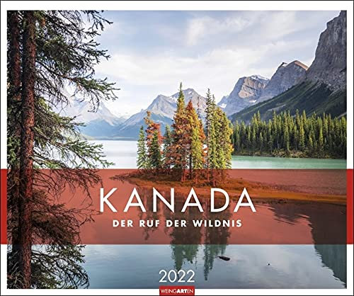 Kanada - Der Ruf der Wildnis - Kalender 2022 - Weingarten-Verlag - Fotokalender - Wandkalender mit fantastischen landschaftsfotos - 55 cm x 46 cm