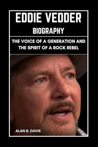 Eddie Vedder Biography: The Voice of a Generation and the Spirit of a Rock Rebel