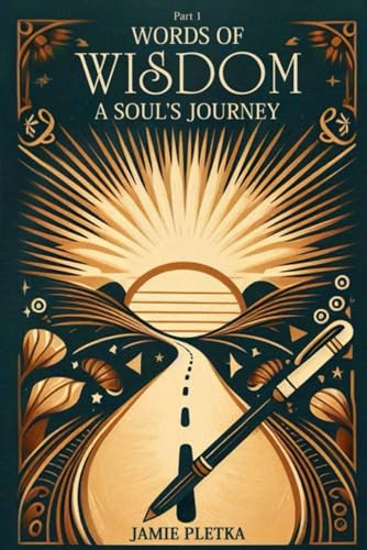 Words of Wisdom: A Soul’s Journey