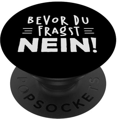 PopSockets Bevor Du Fragst NEIN! Lustige Sprüche Geschenke für Sie PopSockets PopGrip: Ausziehbarer Sockel und Griff für Handys/Tablets mit Tauschbarem Top